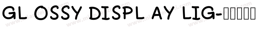 GL OSSY DISPL AY LIG字体转换